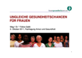Dateivorschau: Vortrag Mag.Galle „Ungleiche Gesundheitschancen für Frauen“ 2011-10-06.pdf